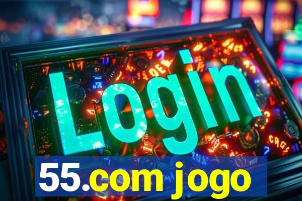 55.com jogo